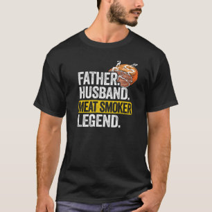 Mens Father Husband Meat Smoker Legend Brisket Vat T-Shirt
