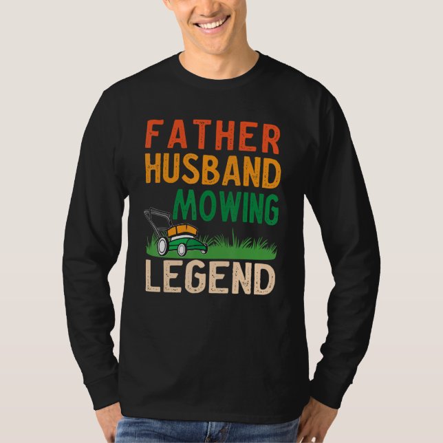 Mens Father Husband Mowing Legend Gardner Dad Lawn T-Shirt (Vorderseite)