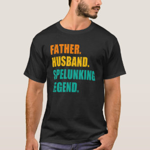 Mens Father Husband Spelunking Legend Speleology S T-Shirt