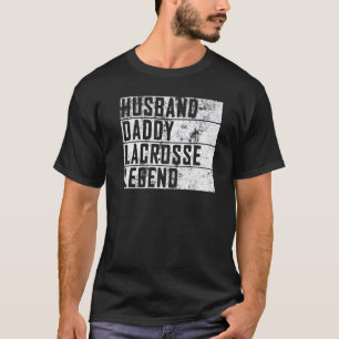 Mens Fathers Day Husband Daddy Lacrosse Legend Lac T-Shirt