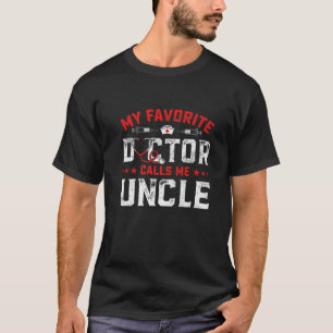 Mens Father's Day My Favorite Doctor Calls Me Uncl T-Shirt