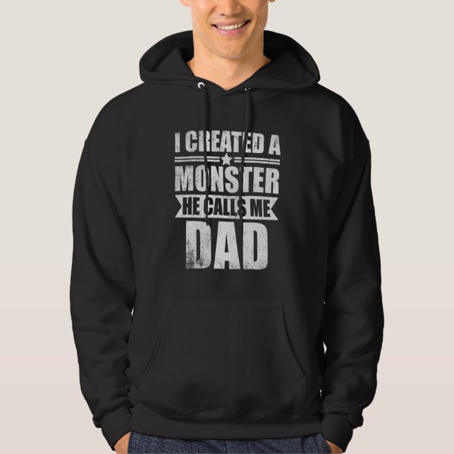 Mens Fathers Day New Dad I Created A Monster He Ca Hoodie (Vorderseite)