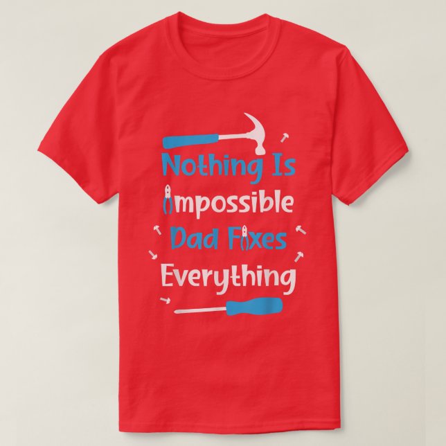 Mens Father's Day Nothing Is Impossible Dad Fies E T-Shirt (Design vorne)