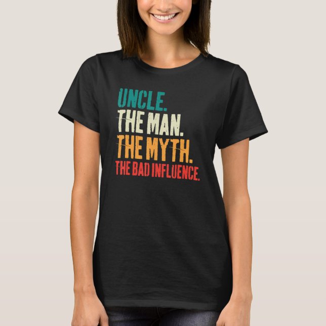 Mens Father's Day  Uncle The Man The Myth The Bad  T-Shirt (Vorderseite)