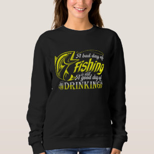 Mens Fishing - Schlechter Tag Fischen - Guten Tag Sweatshirt