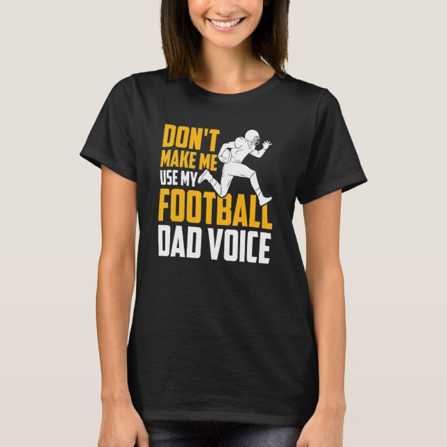 Mens Football Don't Make Me Use My Football Dad Vo T-Shirt (Vorderseite)