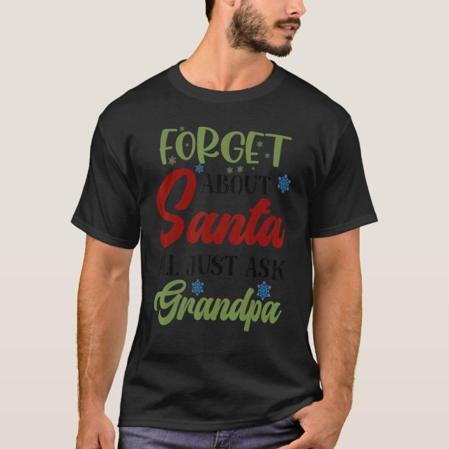 Mens Forget About Santa Just Ask Grandpa Merry Xma T-Shirt (Vorderseite)