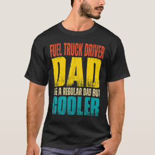 Mens Fuel Truck Vater Wie ein normaler Vater, aber T-Shirt