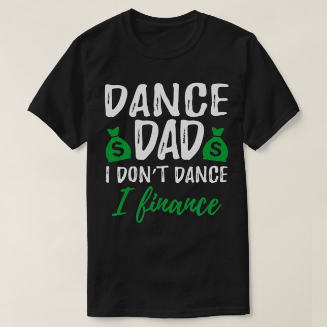 Mens Funny Dance Vater I Don't Dance I Finance T-Shirt (Design vorne)