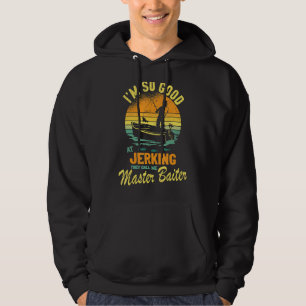Mens Funny Fishing Angler so gut in Jerking Maste Hoodie