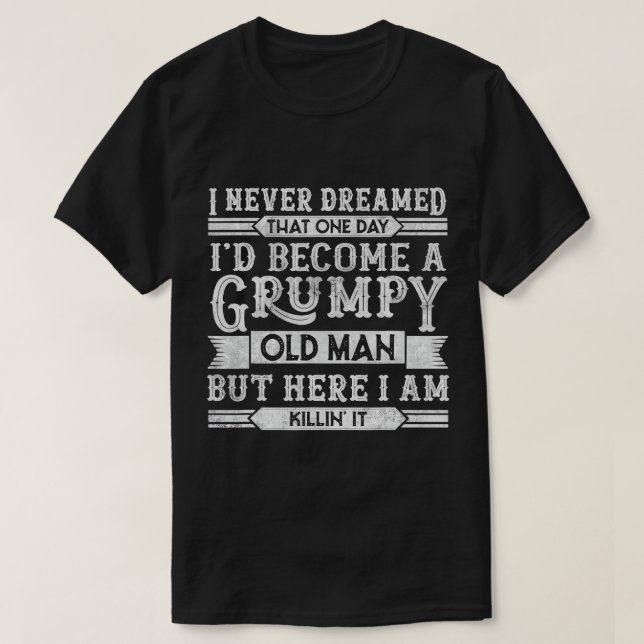 Mens Funny Grumpy Old Man Opa Vater Joke Sarcast T-Shirt (Design vorne)
