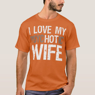 Mens Funny Husband Ehefrau GIfts I Liebe My psycHO T-Shirt