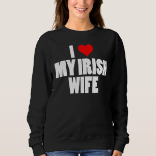 Mens Funny I Liebe Meine irische Ehefrau St Patric Sweatshirt