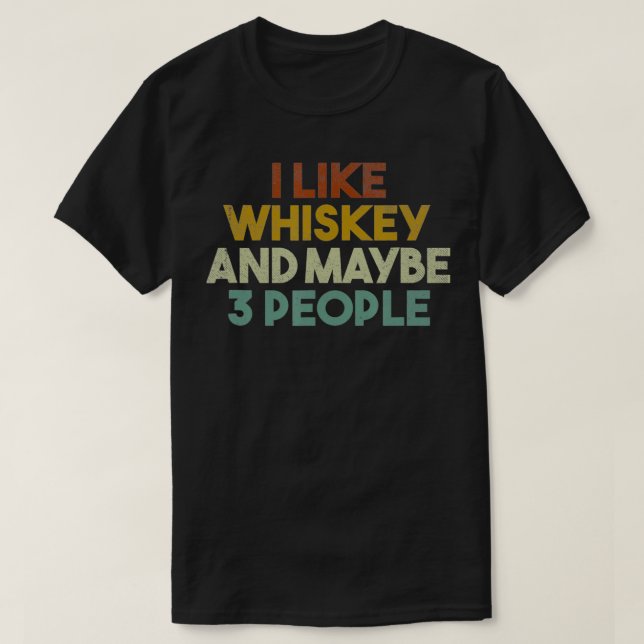 Mens Funny I Like Whiskey and Maybe 3 People Vinta T-Shirt (Design vorne)