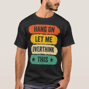 Mens Funny Sarcastic Redewendungen, Retro Hang on  T-Shirt