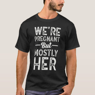 Mens Funny Schwangerschaft Wir sind schwanger, abe T-Shirt