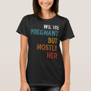 Mens Funny Schwangerschaft Wir sind schwanger, abe T-Shirt