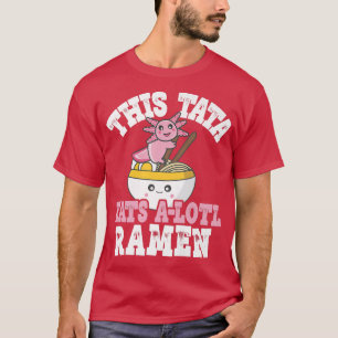 Mens Funny Tata Ramen Axolotl Puff Diese Tata fris T-Shirt