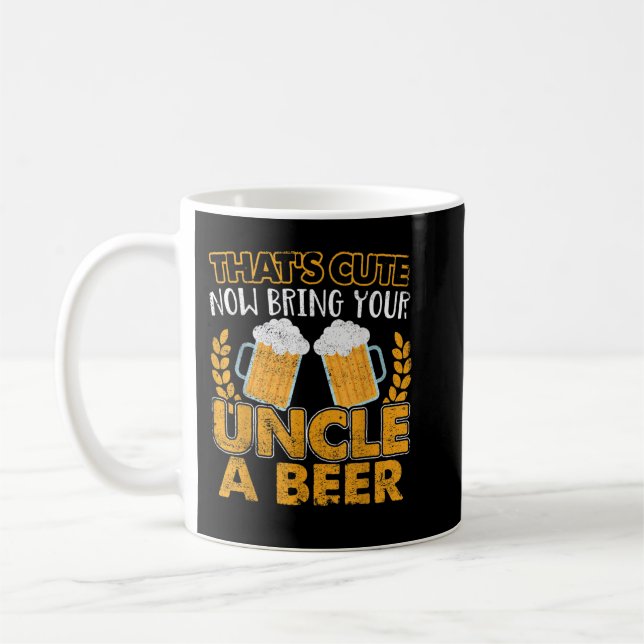 Mens Funny That's Cute Now Bring Your Uncle A Beer Kaffeetasse (Links)