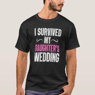 Mens Funny überlebt Daughters Wedding Papa Vater T-Shirt