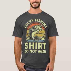 Mens Funny Vathday Fishing Lucky Fishing Do N T-Shirt