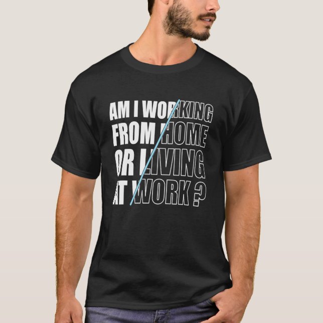 Mens Funny Work Zitat, arbeite ich von Zuhause ode T-Shirt (Vorderseite)