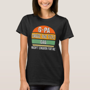 Mens g pa, weil der Titel Papa nicht genug für mic T-Shirt
