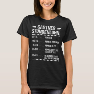 Mens Gärtner Stunden lohn Gärtner Beruf T-Shirt