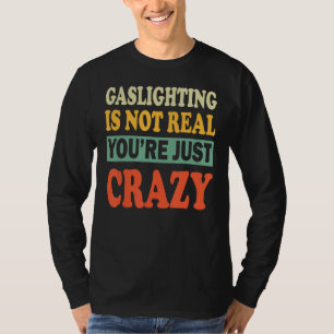 Mens Gaslighting ist kein richtiges Zitat, dass Si T-Shirt