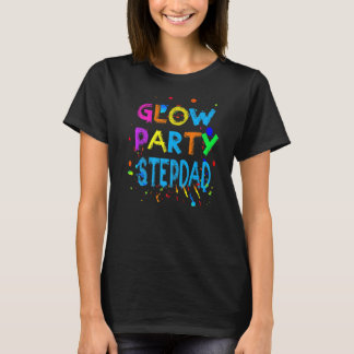 Mens Glow Party Glow Party Glow Party Stepdad T-Shirt