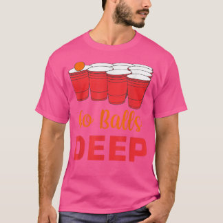 Mens Go Balls Deep Drinking Games Alcoholic Whiske T-Shirt