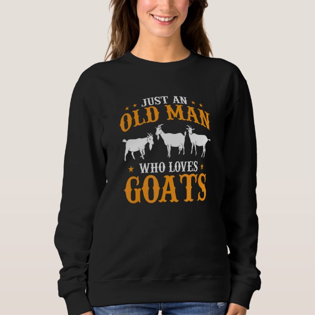 Mens Goat Farmer Just An Old Man Who Loves Goats Sweatshirt (Vorderseite)