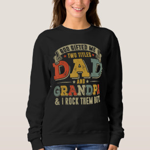 Mens God Ed Me Two Titles Vater und Opa Funny Fan Sweatshirt