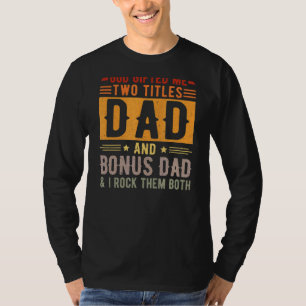 Mens God gab mir zwei Titel Vater und Bonus Vater T-Shirt