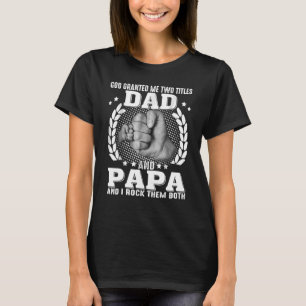 Mens God gab mir zwei Titel Vater und Papa I Rock T-Shirt
