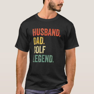 Mens Golfer Husband Vater Golf Legend Golfspielen T-Shirt