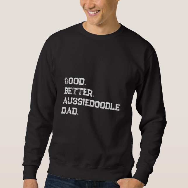 Mens Good better Aussiedoodle Dad Sweatshirt (Vorderseite)