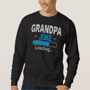 Mens Grandpa Joke Loading Daddy Vathers Day Spaß Sweatshirt