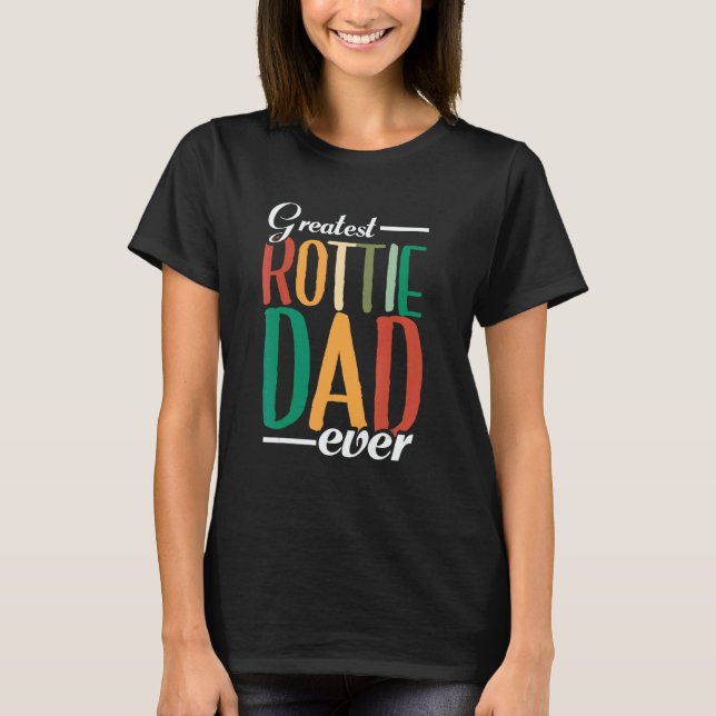 Mens Greatest Rottie Dad Ever  Dog Owner  Rottweil T-Shirt (Vorderseite)