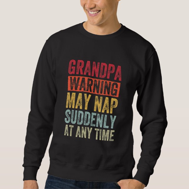 Mens Großvater warnt möglicherweise plötzlich zu j Sweatshirt (Vorderseite)