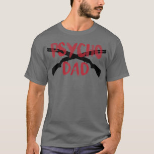 Mens GUNS Psycho Gun Vater Funny Crazy Overprotect T-Shirt