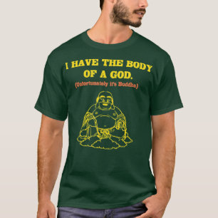 Mens habe ich den Körper eines Gottes Leider sein, T-Shirt