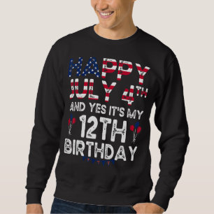 Mens Happy 4 Juli und ja, es ist mein 12. Geburtst Sweatshirt