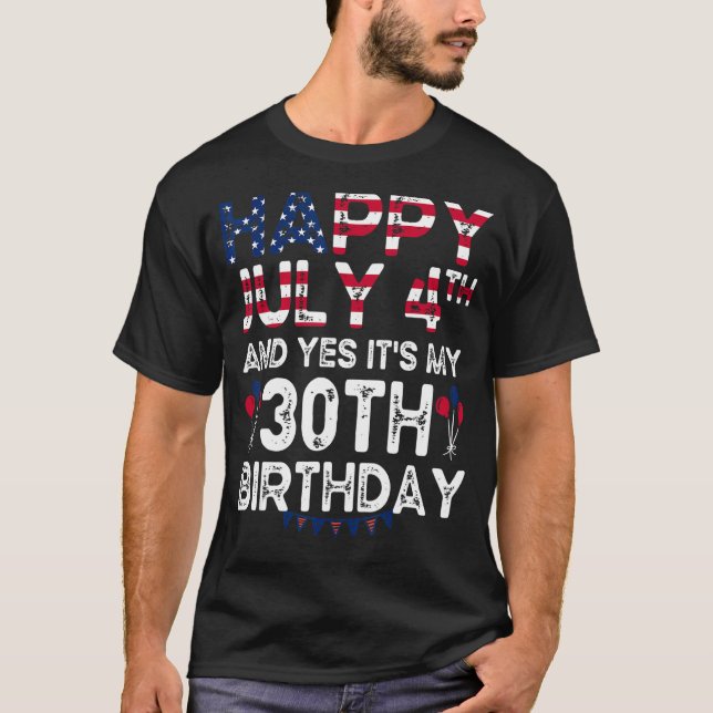 Mens Happy 4 Juli und ja, es ist mein 30. Geburtst T-Shirt (Vorderseite)