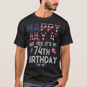 Mens Happy 4 Juli und ja, es ist mein 74. Geburtst T-Shirt