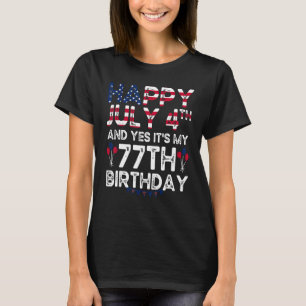Mens Happy 4 Juli und ja es ist mein 77. Geburtsta T-Shirt