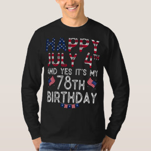 Mens Happy 4 Juli und ja, es ist mein 78. Geburtst T-Shirt