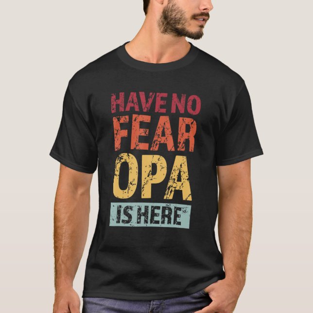 Mens have no fear opa is here grandfather T-Shirt (Vorderseite)