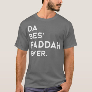 Mens Hawaiian Pidgin DA BES FADDAH EVA The Best F T-Shirt