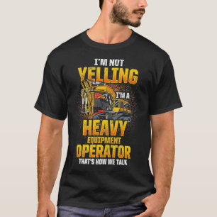 Mens Heavy Equipment Operator Im nicht schreien T-Shirt